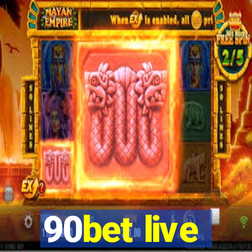 90bet live